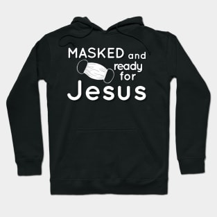 Masked and Ready for Jesus Funny Christian Gift Idea Hoodie